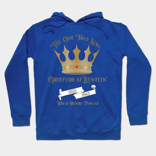 One true king Hoodie by Welsh History Podcast